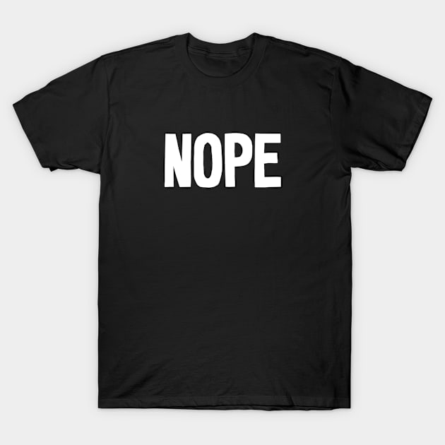 Nope Typography T-Shirt by newledesigns